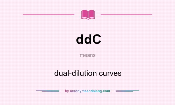 What does ddC mean? It stands for dual-dilution curves
