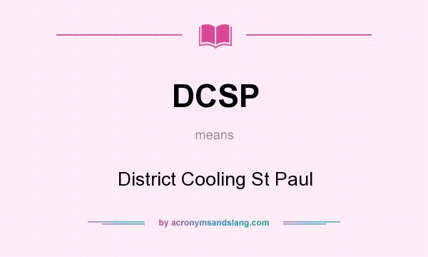 What does DCSP mean? It stands for District Cooling St Paul