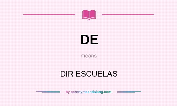 What does DE mean? It stands for DIR ESCUELAS