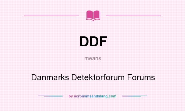 What does DDF mean? It stands for Danmarks Detektorforum Forums