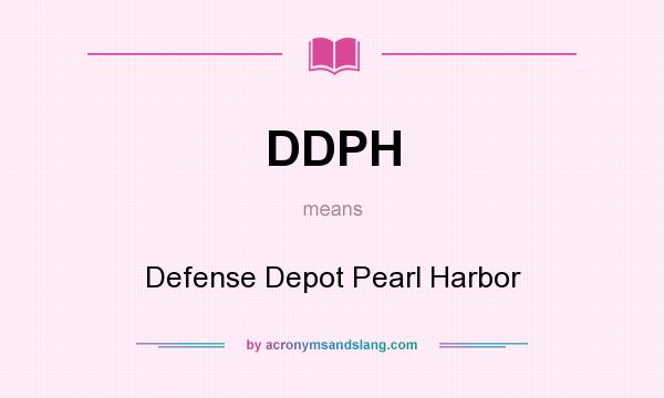 What does DDPH mean? It stands for Defense Depot Pearl Harbor