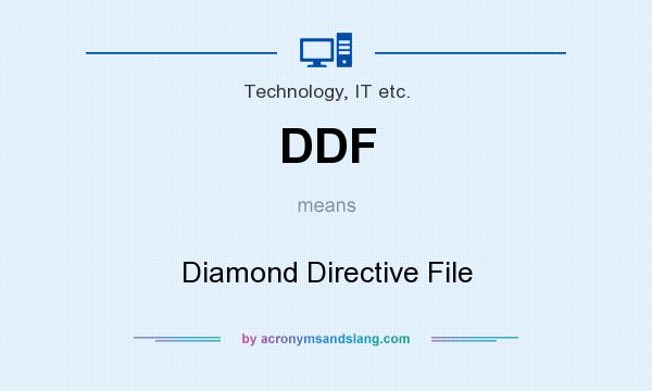 What does DDF mean? It stands for Diamond Directive File