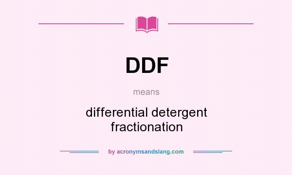 What does DDF mean? It stands for differential detergent fractionation