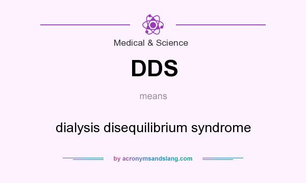 What does DDS mean? It stands for dialysis disequilibrium syndrome