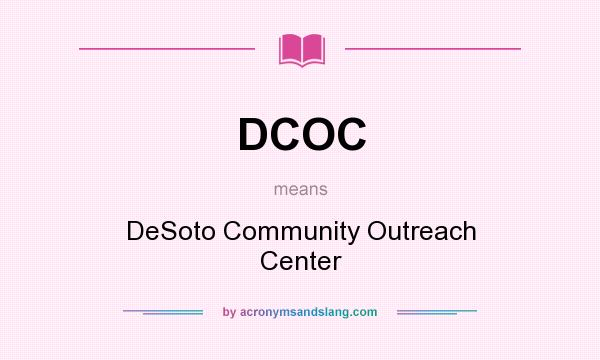 What does DCOC mean? It stands for DeSoto Community Outreach Center