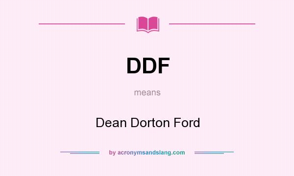 What does DDF mean? It stands for Dean Dorton Ford