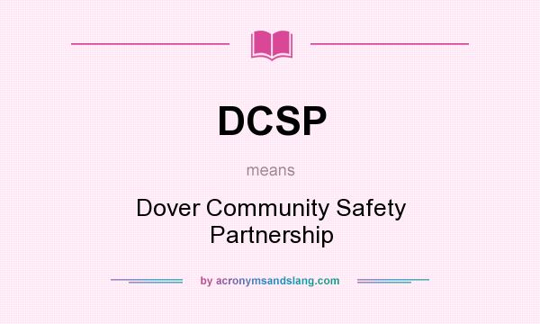 What does DCSP mean? It stands for Dover Community Safety Partnership