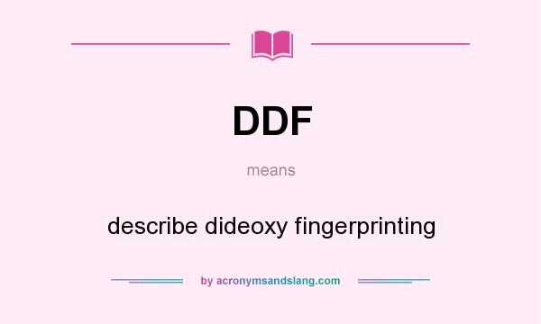 What does DDF mean? It stands for describe dideoxy fingerprinting