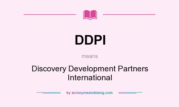 What does DDPI mean? It stands for Discovery Development Partners International