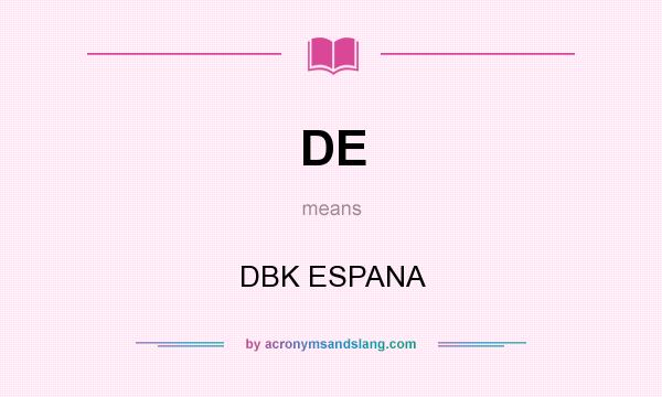 What does DE mean? It stands for DBK ESPANA