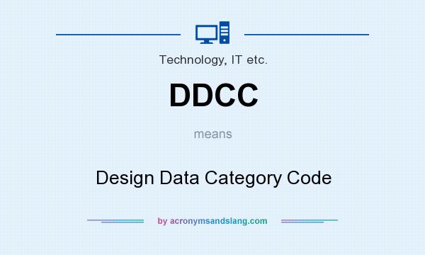What does DDCC mean? It stands for Design Data Category Code