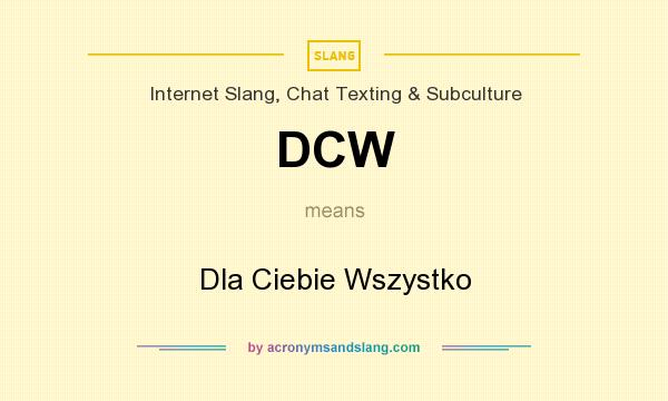 What does DCW mean? It stands for Dla Ciebie Wszystko