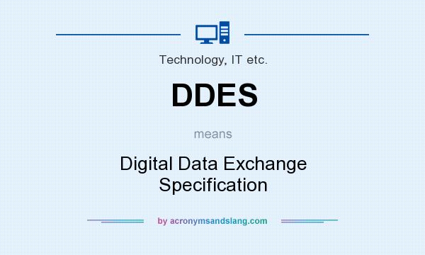 What does DDES mean? It stands for Digital Data Exchange Specification