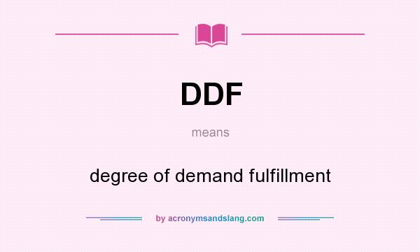 What does DDF mean? It stands for degree of demand fulfillment