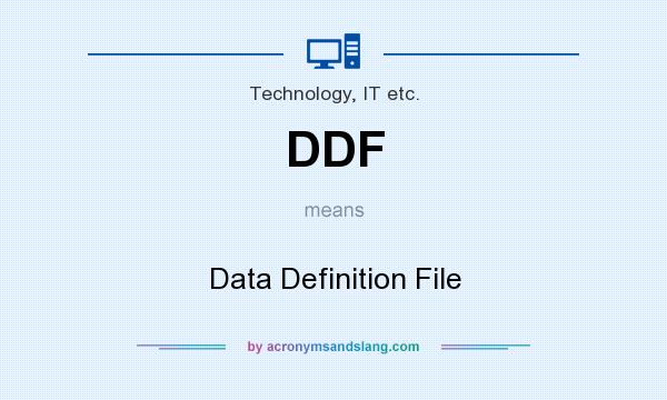 What does DDF mean? It stands for Data Definition File