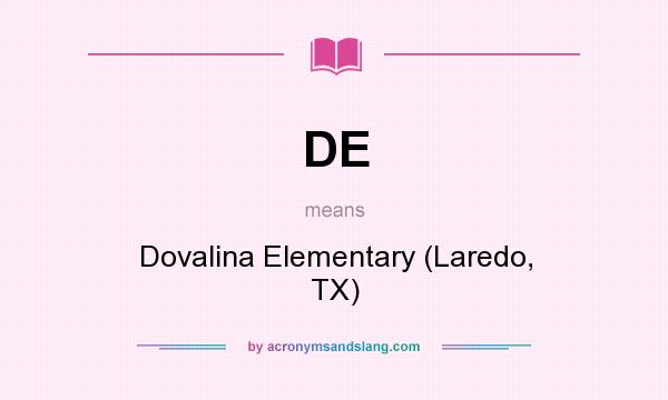 What does DE mean? It stands for Dovalina Elementary (Laredo, TX)