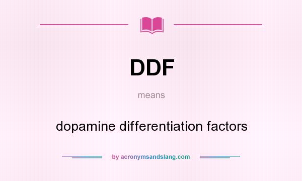 What does DDF mean? It stands for dopamine differentiation factors