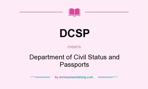 What does DCSP mean? It stands for Department of Civil Status and Passports