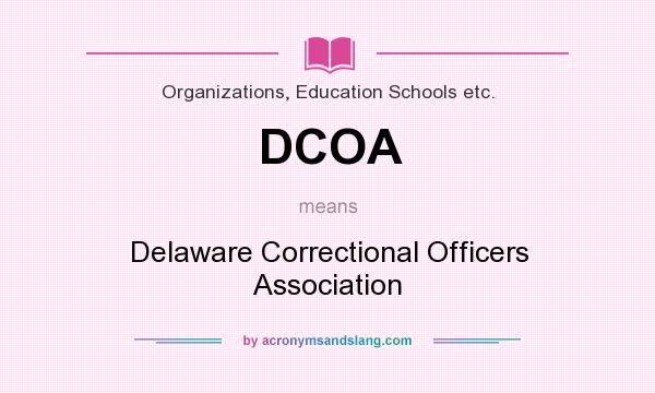 What does DCOA mean? It stands for Delaware Correctional Officers Association