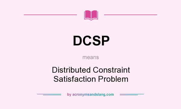 What does DCSP mean? It stands for Distributed Constraint Satisfaction Problem