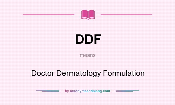 What does DDF mean? It stands for Doctor Dermatology Formulation