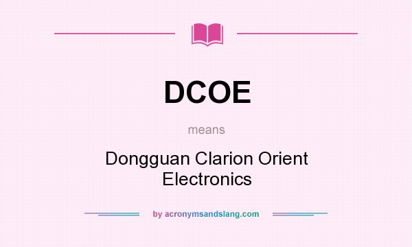 What does DCOE mean? It stands for Dongguan Clarion Orient Electronics