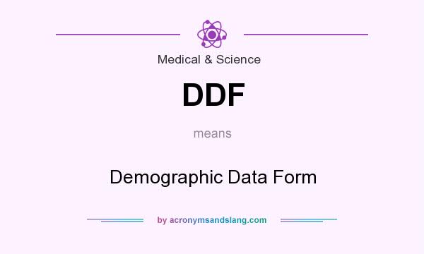 What does DDF mean? It stands for Demographic Data Form