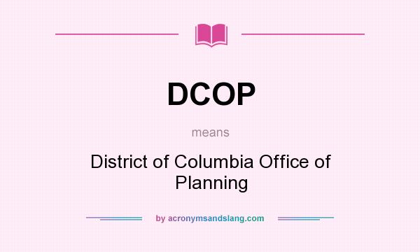 What does DCOP mean? It stands for District of Columbia Office of Planning