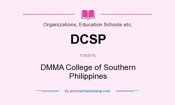 What does DCSP mean? It stands for DMMA College of Southern Philippines