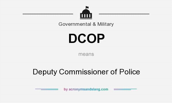 What does DCOP mean? It stands for Deputy Commissioner of Police