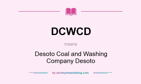 What does DCWCD mean? It stands for Desoto Coal and Washing Company Desoto