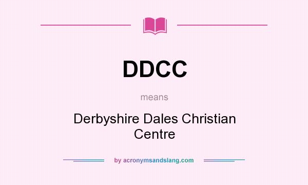 What does DDCC mean? It stands for Derbyshire Dales Christian Centre