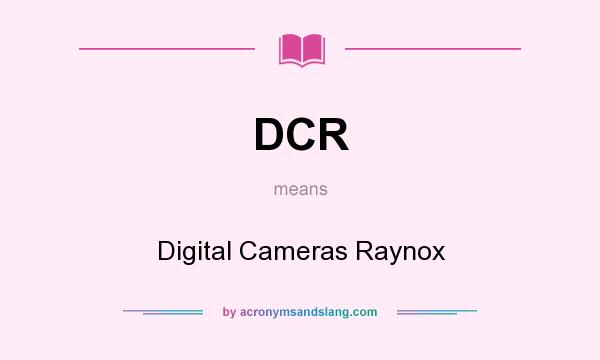 What does DCR mean? It stands for Digital Cameras Raynox