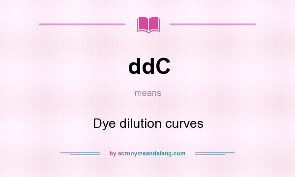 What does ddC mean? It stands for Dye dilution curves