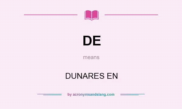 What does DE mean? It stands for DUNARES EN
