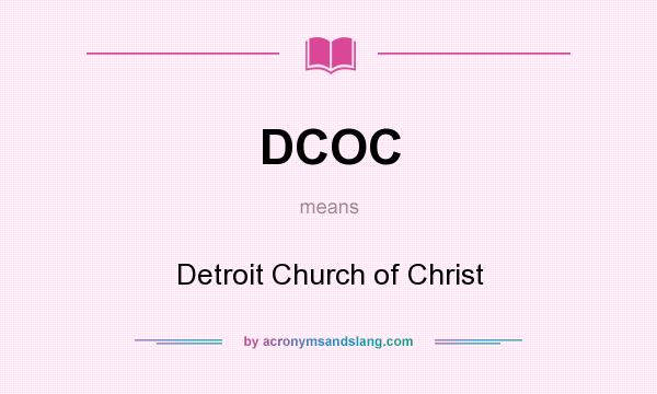 What does DCOC mean? It stands for Detroit Church of Christ