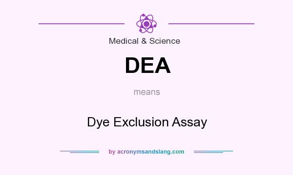 What does DEA mean? It stands for Dye Exclusion Assay