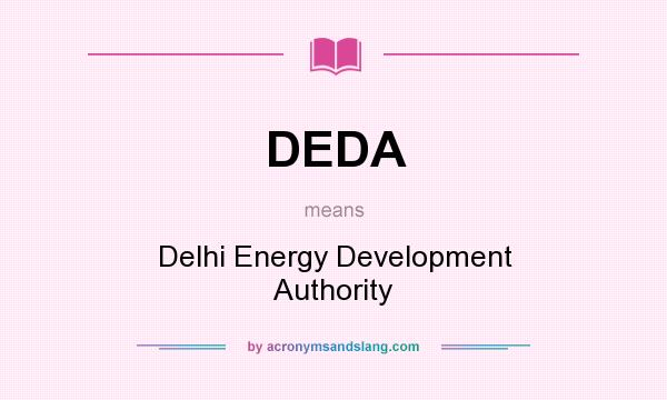 What does DEDA mean? It stands for Delhi Energy Development Authority