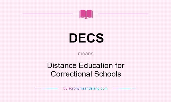 What does DECS mean? It stands for Distance Education for Correctional Schools