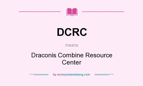 What does DCRC mean? It stands for Draconis Combine Resource Center