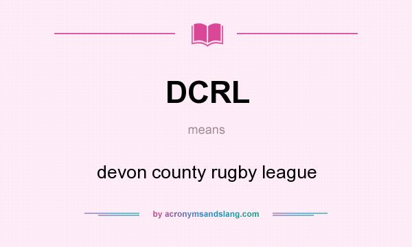 What does DCRL mean? It stands for devon county rugby league