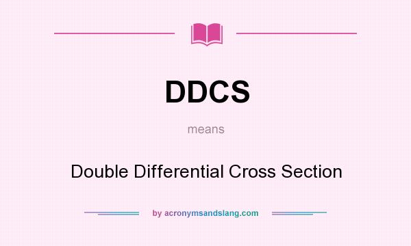 What does DDCS mean? It stands for Double Differential Cross Section