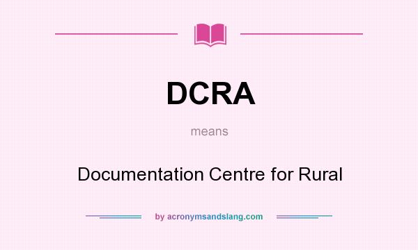 What does DCRA mean? It stands for Documentation Centre for Rural