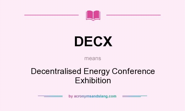 What does DECX mean? It stands for Decentralised Energy Conference Exhibition