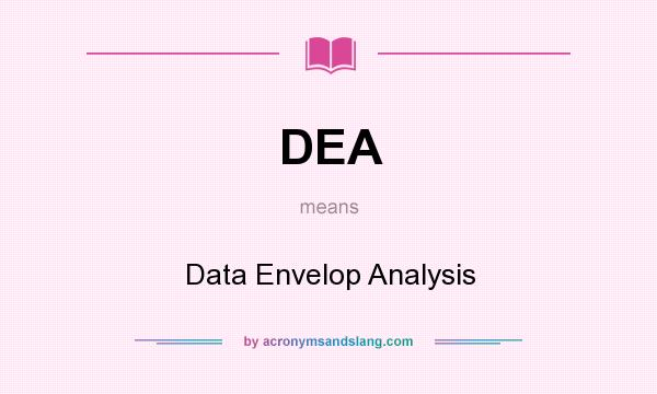 What does DEA mean? It stands for Data Envelop Analysis