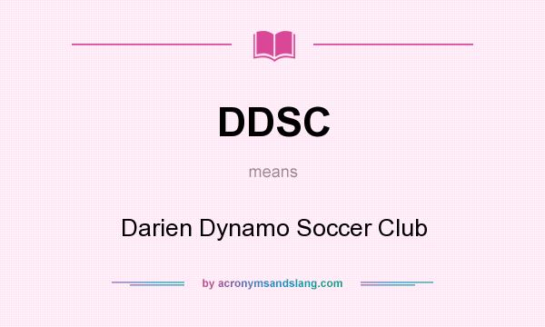 What does DDSC mean? It stands for Darien Dynamo Soccer Club