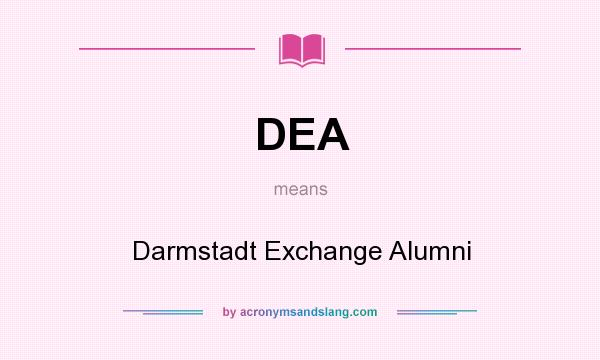 What does DEA mean? It stands for Darmstadt Exchange Alumni