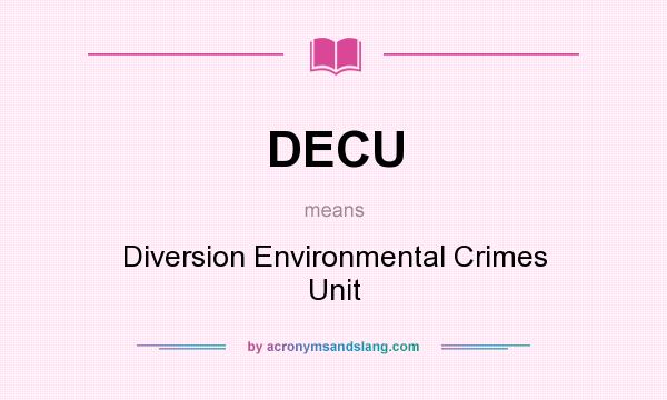 What does DECU mean? It stands for Diversion Environmental Crimes Unit