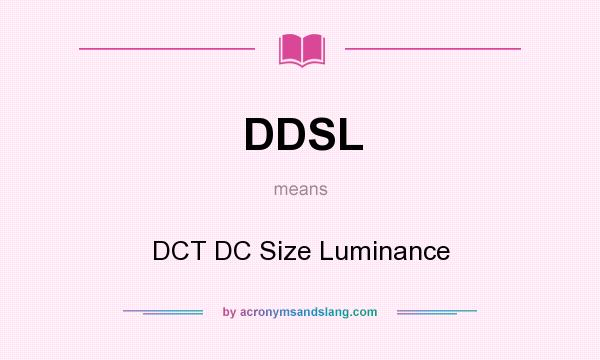 What does DDSL mean? It stands for DCT DC Size Luminance