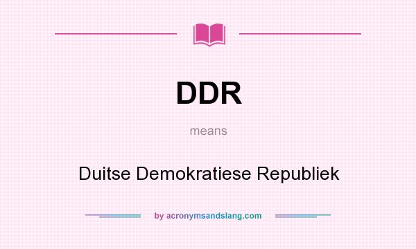 What does DDR mean? It stands for Duitse Demokratiese Republiek